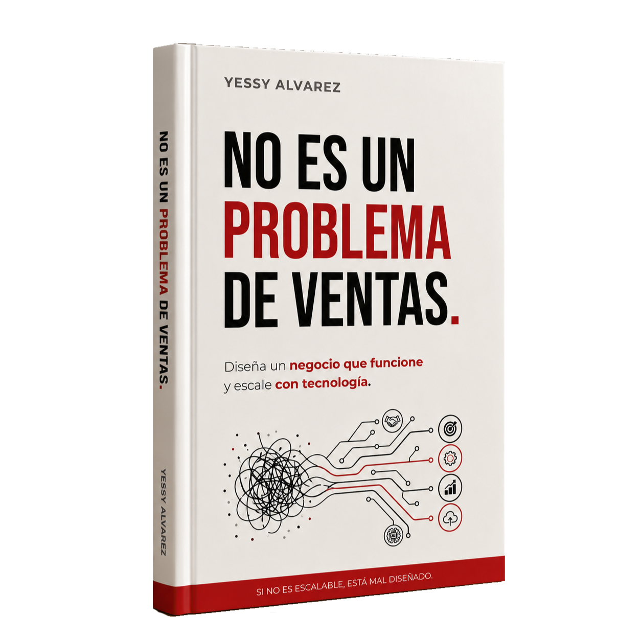 Libro NO ES UN PROBLEMA DE VENTAS. Autora: Yessy Alvarez Libro NO ES UN PROBLEMA DE VENTAS. Diseña un negocio que funcione y escale con tecnologia. Autora: Yessy Alvarez